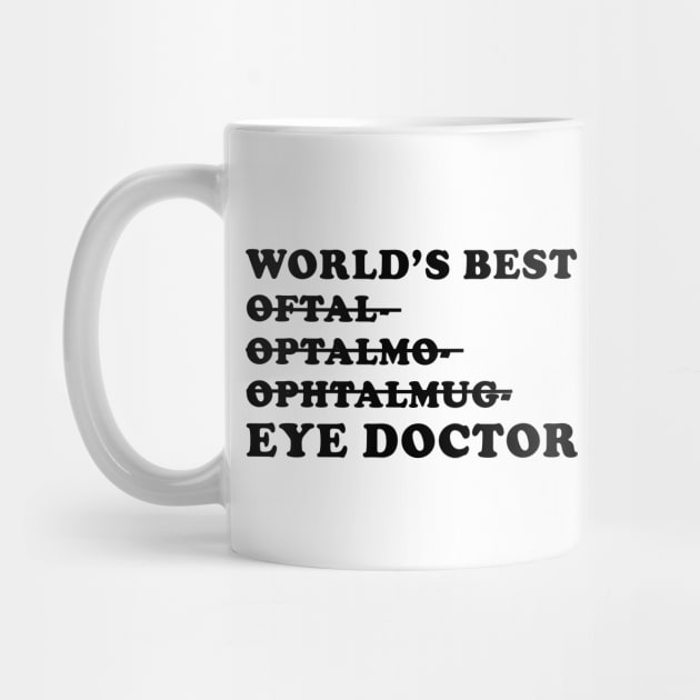 World's Best Eye Doctor - Funny Ophthalmology Gift by GasparArts